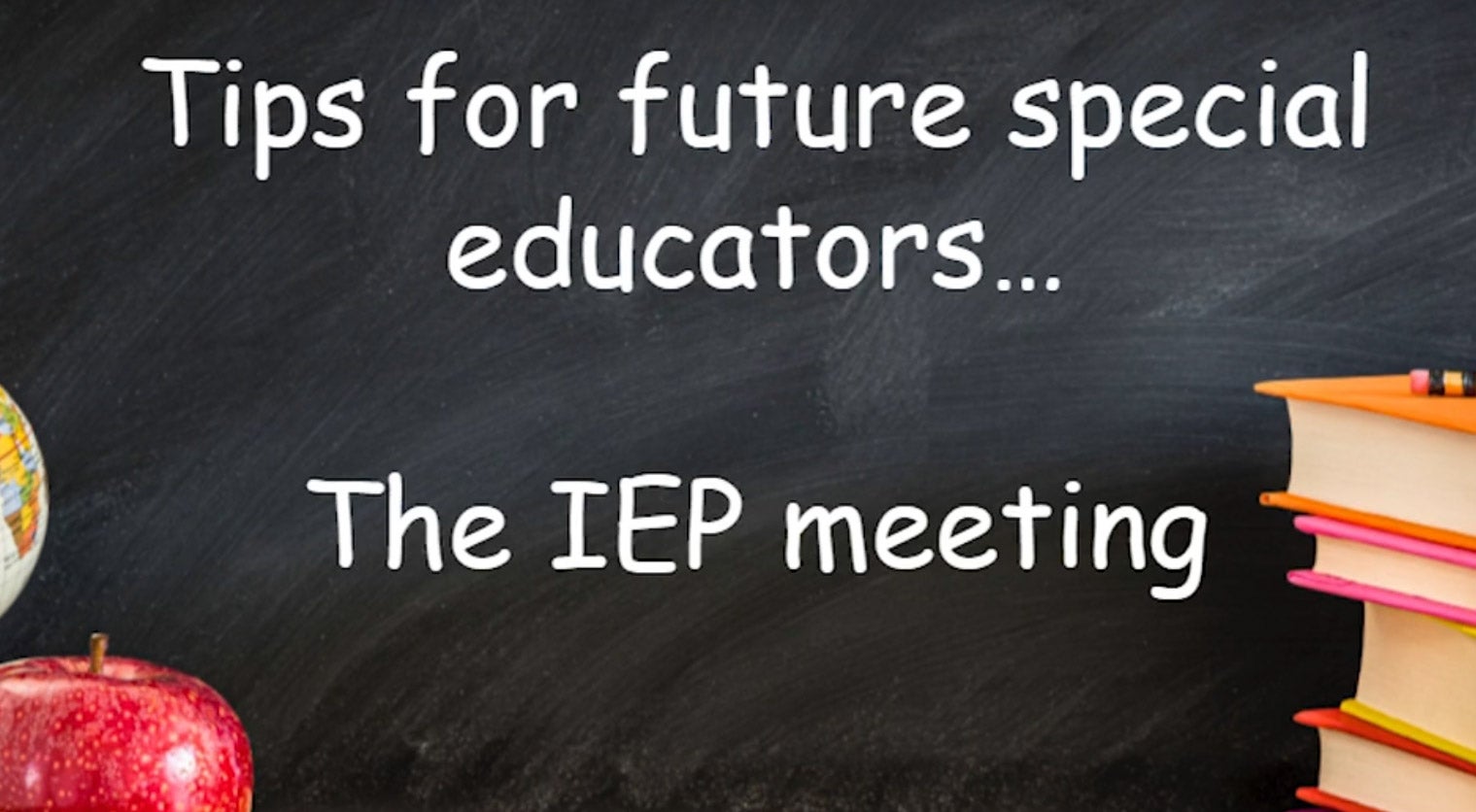 Tips for future special educators... The IEP Meeting